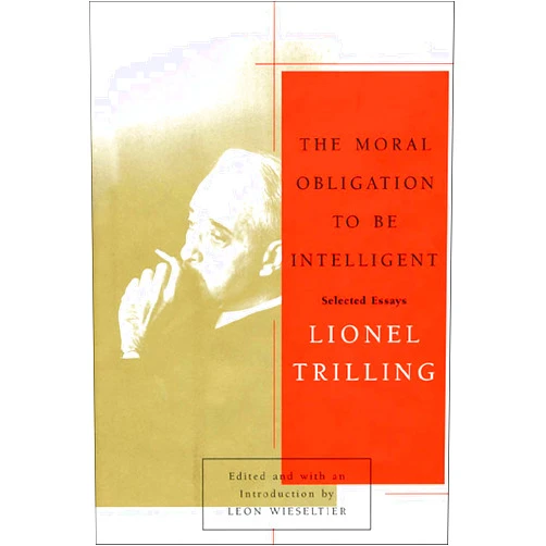 By Lionel Trilling (Author), Leon Wieseltier (Editor) Format: Kindle Edition The Moral Obligation to Be Intelligent: Selected Essays