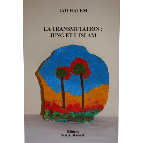 French Edition by JAD HATEM (Author), Editions Saer Al Mashrek (Editor) Format: Kindle Edition LA TRANSMUTATION : JUNG ET L’ISLAM (French Edition)