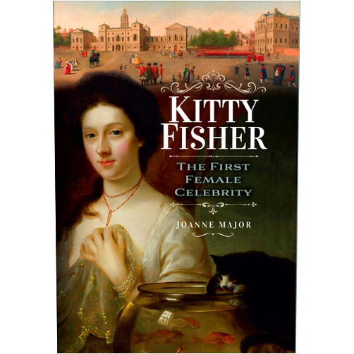 Joanne Major Kitty Fisher: The First Female Celebrity