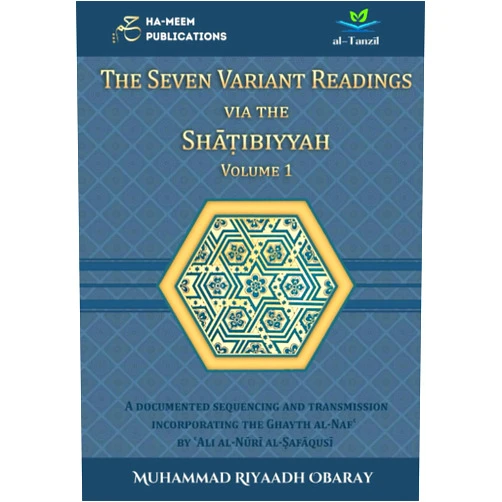 Muhammad Riyaadh Obaray,al-Tanzil Institute of Quranic Sciences,HA-MEEM PUBLICATIONS The Seven Variant Readings via the Shatibiyyah - Volume 1 (COLOUR VERSION): A Documented Sequencing and Transmission Incorporating the Ghayth al-Naf' ... al-Ṣafāqusī (Specialised Texts in Qirā`āt)