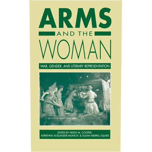 By Helen M. Cooper (Editor), Adrienne Auslander Munich (Editor), Susan Merrill Squier (Editor) & 0 more Format: Kindle Edition Arms and the Woman: War, Gender, and Literary Representation