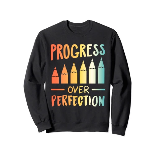 PeeKay Apparel - Progress Over Perfection Back to School Teacher Motivational Progress Over Perfection Sweatshirt