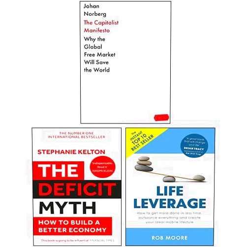 Johan Norberg,Stephanie Kelton,Rob Moore The Capitalist Manifesto [Hardcover], The Deficit Myth, Life Leverage 3 Books Collection Set