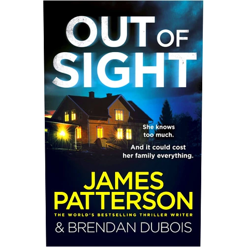 By James Patterson (Author) Out of Sight: You have 48 hours to save your family… (Out of Sight series)