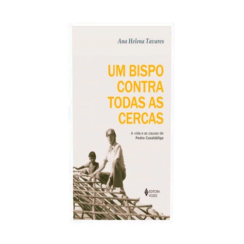 Portuguese Brazilian Edition by unknown (Author) Um Bispo Contra Todas as Cercas - A vida e as causas de Pedro Casaldaliga (Em Portugues do Brasil)