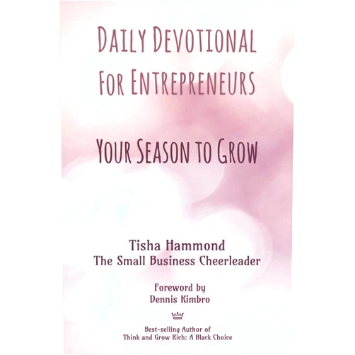 By Tisha Hammond (Author), Pamela Hilliard Owens (Editor), Dennis Kimbro (Foreword) & 0 more Daily Devotional for Entrepreneurs: Your Season to Grow