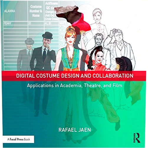 Rafael Jaen Digital Costume Design and Collaboration: Applications in Academia, Theatre, and Film