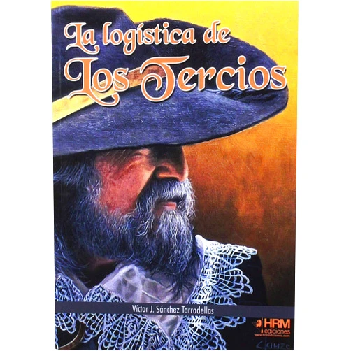 Spanish Edition by Víctor Javier Sánchez Tarradellas (Author), José Ferré Clauzel (Illustrator), José Antonio Gutiérrez López (Cover Design), Víctor Manuel Domínguez Gutiérrez (Cartographer), Martín Garcés López (Designer) & 3 more La logística de los tercios