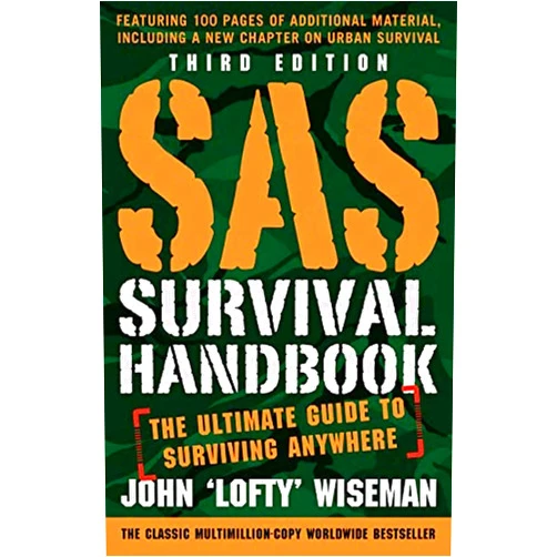 John 'Lofty' Wiseman SAS Survival Handbook, Third Edition: The Ultimate Guide to Surviving Anywhere