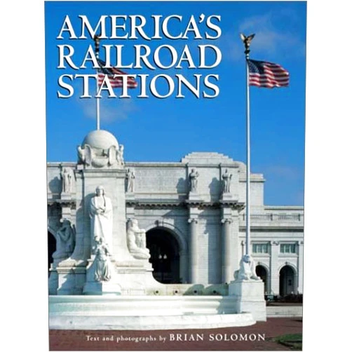 Brian Solomon America's Railroad Stations