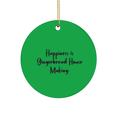 Generic Inspire Gingerbread House Making Gifts, Happiness is Gingerbread House Making., Holiday Circle Ornament for Gingerbread House Making