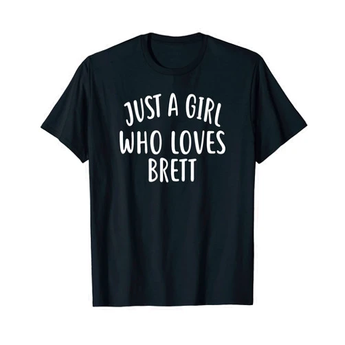 BRETT Designs By ShirtZilla Just A Girl who loves BRETT T-Shirt Cute BRETT T-Shirt