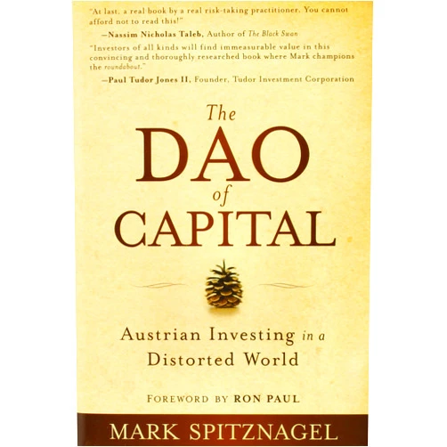 Mark Spitznagel,Ron Paul The Dao of Capital: Austrian Investing in a Distorted World
