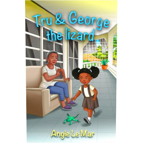 Angie Le Mar Tru and George The Lizard: Tru and George the lizard, is a heartwarming story about an unlikely friendship between a young girl and a little green lizard in Jamaica.
