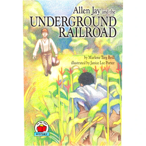 Marlene Targ Brill,Janice Lee Porter Allen Jay and the Underground Railroad (On My Own History)