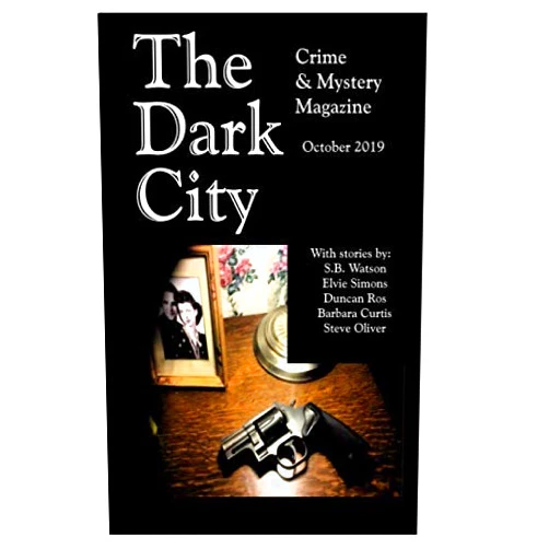 By Steve Oliver (Author), S.B. Watson (Author), Elvie Simons (Author), Duncan Ros (Author), Barbara Curtis (Author) & 2 more The Dark City Crime and Mystery Magazine: Volume 5, Issue 1