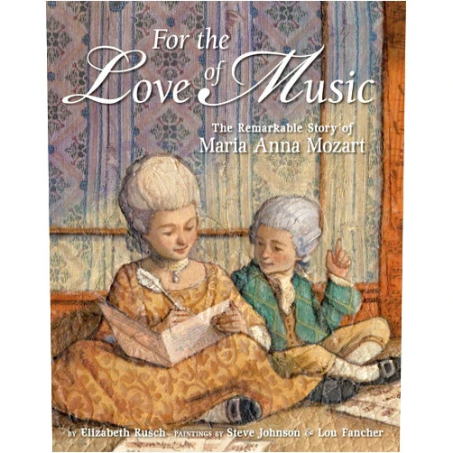 By Elizabeth Rusch (Author), Lou Fancher (Illustrator), Steve Johnson (Illustrator) & 0 more For the Love of Music: The Remarkable Story of Maria Anna Mozart