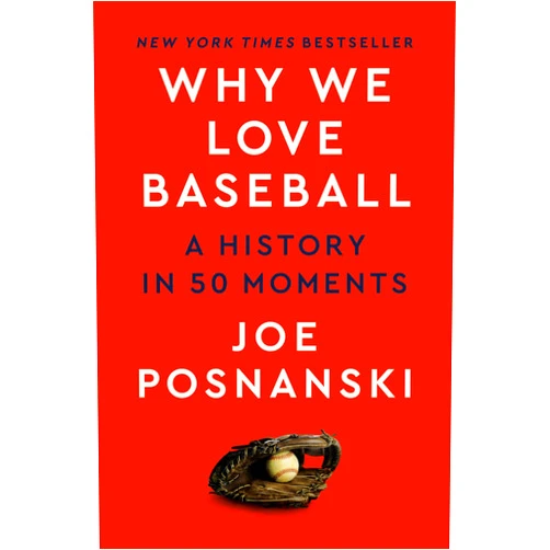 By Joe Posnanski (Author) Why We Love Baseball: A History in 50 Moments