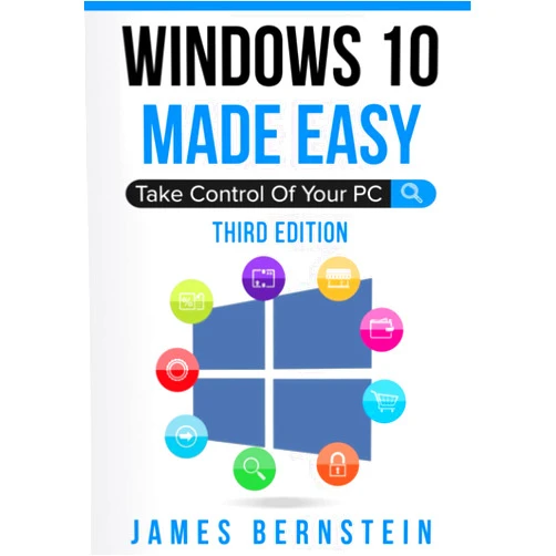 James Bernstein Windows 10 Made Easy: Take Control of Your PC (Windows Made Easy)