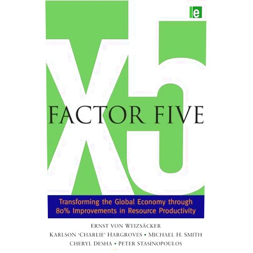 By Ernst Ulrich von Weizsacker (Author), Charlie Hargroves (Author), Michael H. Smith (Author), Cheryl Desha (Author), Peter Stasinopoulos (Author) & 2 more Format: Kindle Edition Factor Five: Transforming the Global Economy through 80% Improvements in Resource Productivity