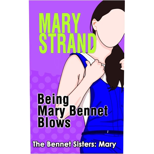 By Mary Strand (Author) Format: Kindle Edition Being Mary Bennet Blows (The Bennet Sisters, Book 2)
