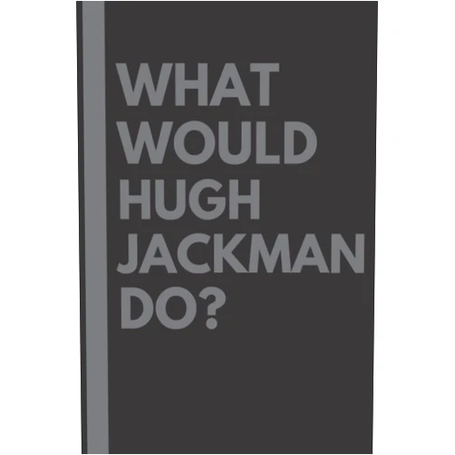 Manuela Trommler What Would Hugh Jackman Do?: Lined Journal Notebook, perfect gift for all Hugh Jackman fans - 6x9 inches - 110pages