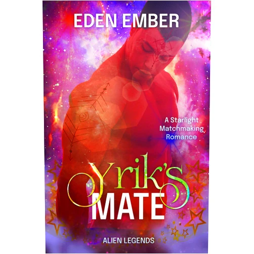 Eden Ember Yrik's Mate: A Starlight Matchmaking Romance (Alien Legends Book 3)