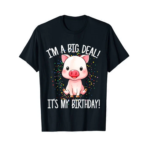 I'm A Big Deal It's My Birthday Apparel Co I'm A Big Deal It's My Birthday Funny Birthday with Pig T-Shirt