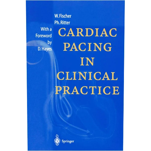 Wilhelm Fischer,Philippe Ritter,D. Hayes,R. Ruffy Cardiac Pacing in Clinical Practice