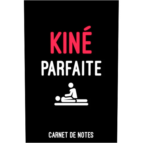 Carnet de notes kiné édition Kiné parfaite Carnet de Notes pour kiné femme: A5 (6x9 pouces - 15,24 x 22,86 cm) de 120 pages lignés à remplir | idée cadeau kiné (French Edition)