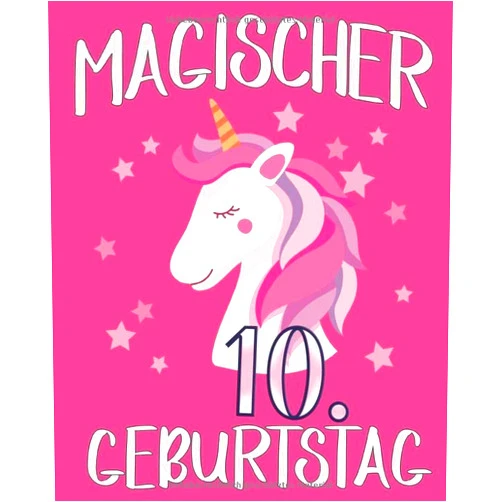 BLVDBOOK Geburtstags Geschenk für kinder Veröffentlichung Magischer 10. Geburtstag: Notizbuch & Skizzenbuch Journal für 10Jährige Mädchen und Jungen,Einhorn Skizzenbuch für Kinder,magisches Einhorn ... Einzigartiges B-Tagebuchn (German Edition)