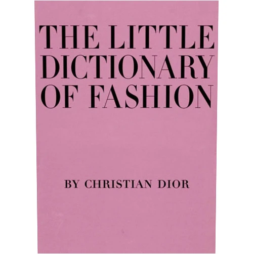 By Christian Dior (Author) The Little Dictionary of Fashion: A Guide to Dress Sense for Every Woman
