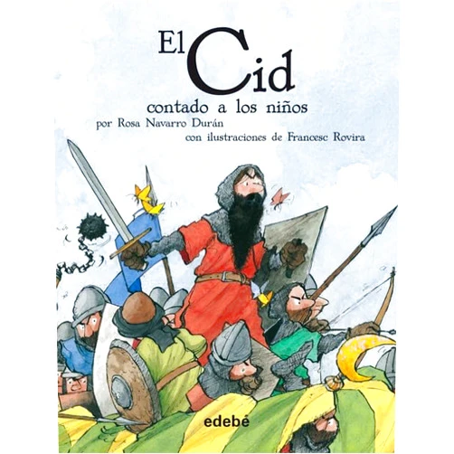 Spanish Edition by Rosa Navarro Durán (Author), Reina Duarte (Editor), Francesc Rovira (Illustrator, Cover Art), Joaquín Monclús (Designer) & 1 more EL CID CONTADO A LOS NIÑOS (Classics Told to Children) (Spanish Edition)