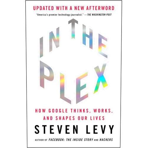 By Steven Levy (Author) In the Plex: How Google Thinks, Works, and Shapes Our Lives
