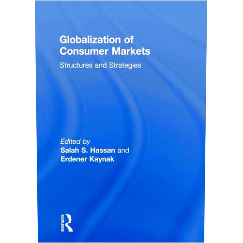 Salah S. Hassan,Erdener Kaynak Globalization of Consumer Markets: Structures and Strategies