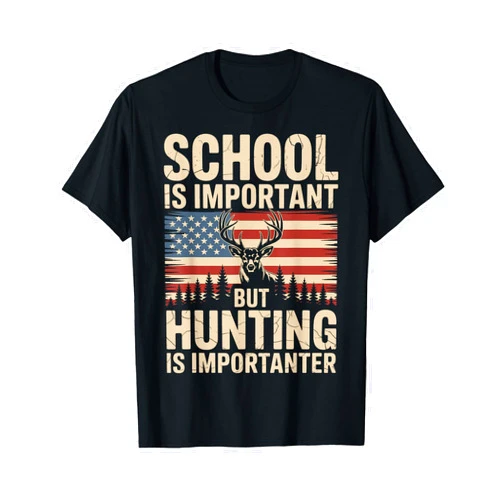Deer Season Hunting Season Hunter Wildlife School is Important But Hunting is Importanter T-Shirt