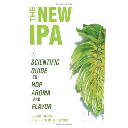 Scott Janish The New IPA: Scientific Guide to Hop Aroma and Flavor