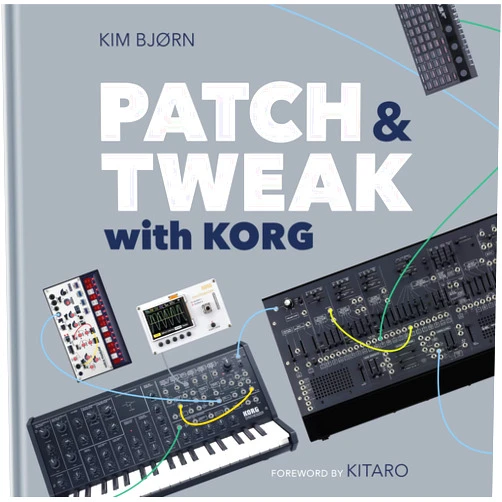 By Kim Bjørn (Author) PATCH & TWEAK with KORG