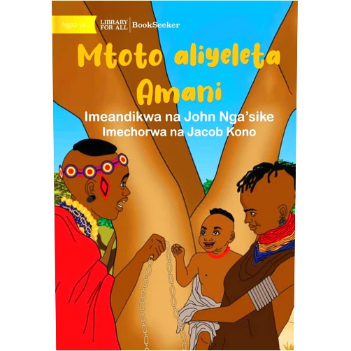 Swahili Edition by John Nga'sike (Author), Jacob Kono (Illustrator) Child As A Peacemaker - Mtoto aliyeleta Amani (Swahili Edition)