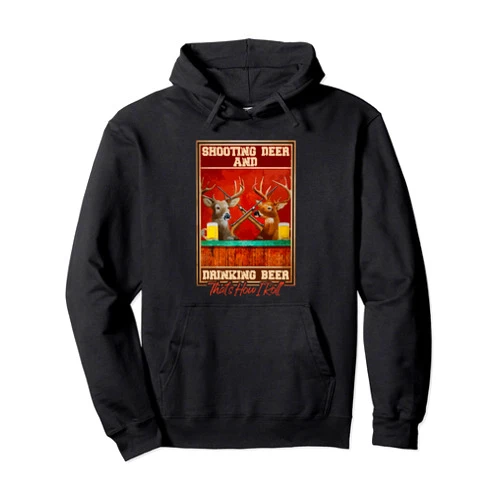Funny Hunting Lover Beer Drinker - DressedForDuty Shooting Deer And Drinking Beer Funny Hunting Pullover Hoodie