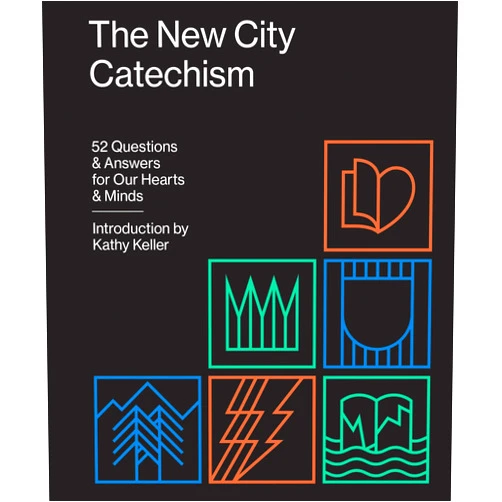 Kathy Keller The New City Catechism: 52 Questions and Answers for Our Hearts and Minds (The Gospel Coalition)