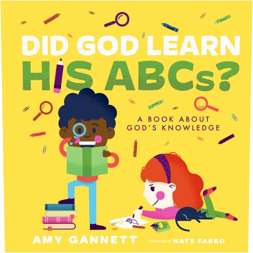 Amy Gannett Did God Learn His ABCs?: A Book About God’s Knowledge (Tiny Theologians™)