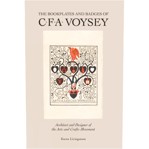 By Karen Livingstone (Author) The Bookplates and Badges of C.F.A. Voysey: Architect and Designer of the Arts and Crafts Movement