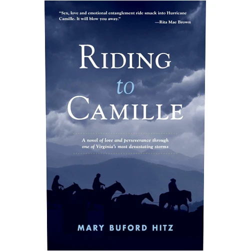 Mary Buford Hitz Riding To Camille: A novel of love and perseverance through one of Virginia's most devastating storms