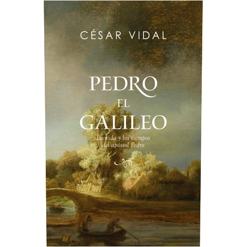 César Vidal Pedro el galileo: La vida y los tiempos del apóstol Pedro / SPA Peter the Galilean: The life and times of the apostle Peter (Spanish Edition)