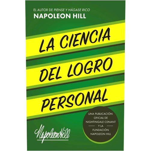 Napoleon Hill La Ciencia Del Logro Personal (The Science of Personal Achievement): Una Publicación Oficial De Nightingale Conant Y La Fundación Napoleon Hill (Una ... Conant Publication) (Spanish Edition)