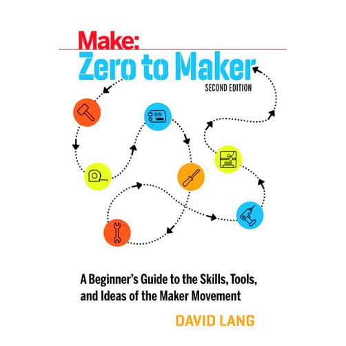 By David Lang (Author) Zero to Maker: A Beginner's Guide to the Skills, Tools, and Ideas of the Maker Movement (Make: Technology on Your Time)