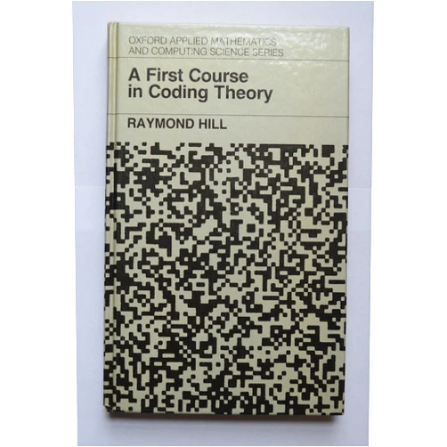 Raymond Hill A First Course in Coding Theory (Oxford Applied Mathematics and Computing Science Series)