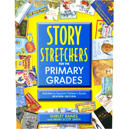 Shirley C Raines,Brian Scott Smith Story S-t-r-e-t-c-h-e-r-s for the Primary Grades: Activities to Expand Children's Books