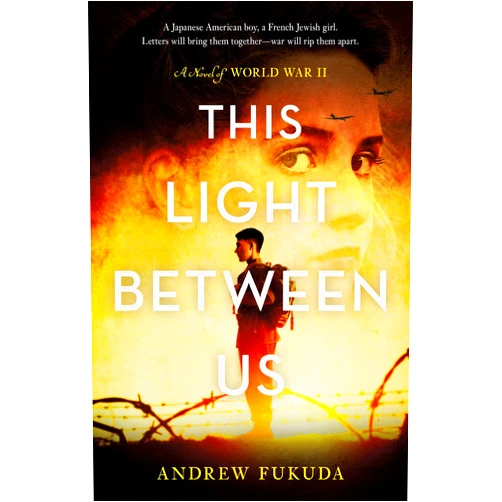 By Andrew Fukuda (Author) This Light Between Us: A Novel of World War II